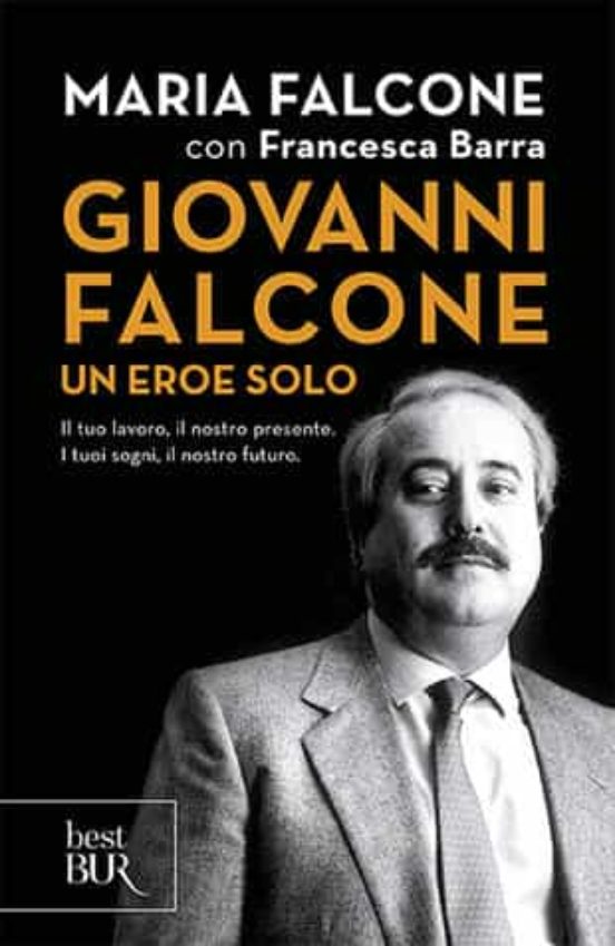Giovanni Falcone Un Eroe Solo. Il Tuo Lavoro Il Nostro Presente. I Tuo