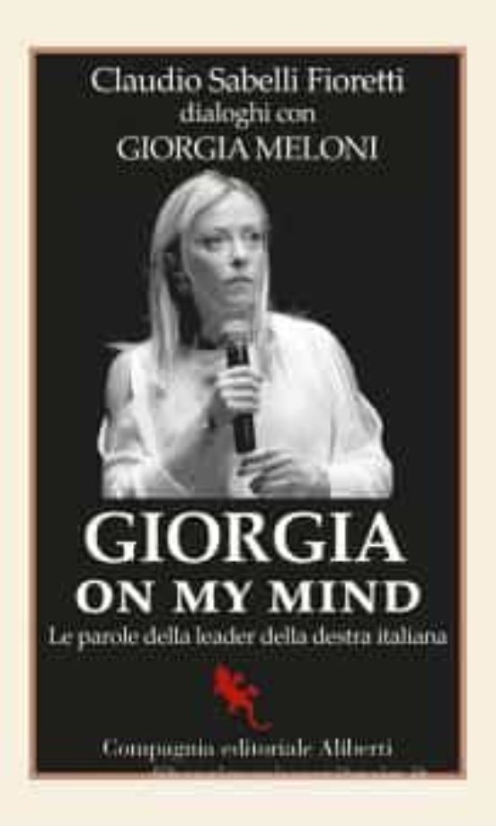 Giorgia On My Mind. Le Parole Della Leader Della Destra Italiana