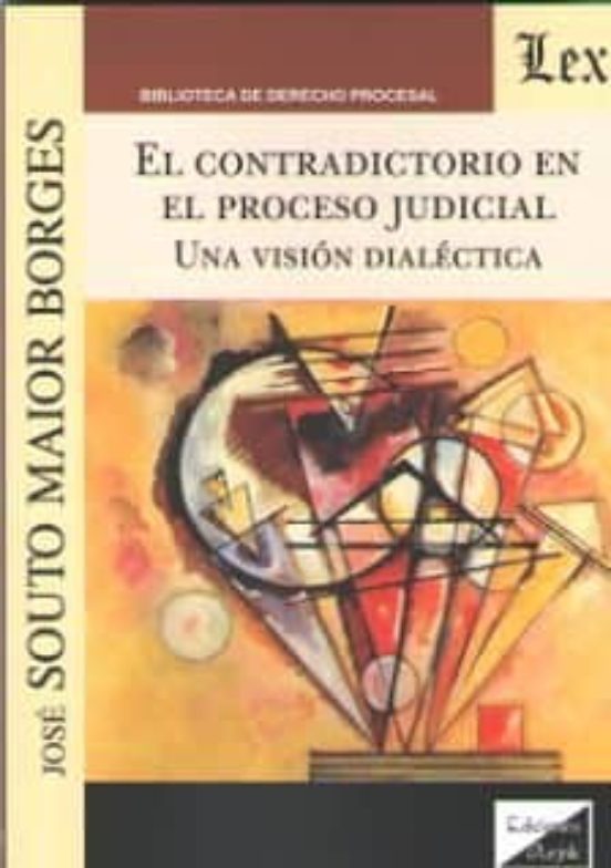 El Contradictorio En El Proceso Judicial: Una Vision Dialectica