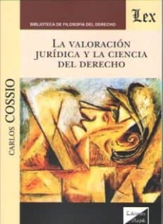 La Valoracion Juridica Y La Ciencia Del Derecho