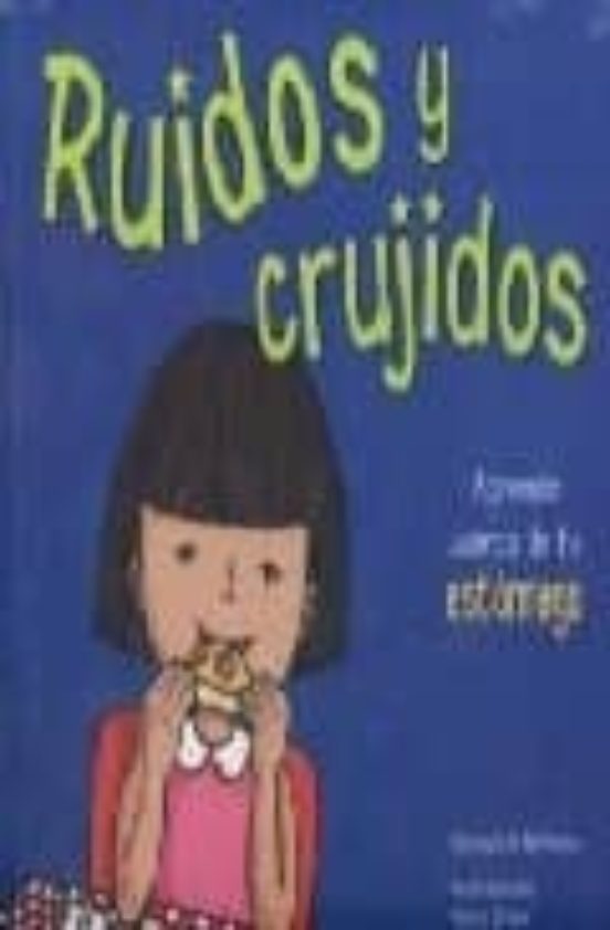 Ruidos Y Crujidos: Aprende Acerca De Tu Estomago