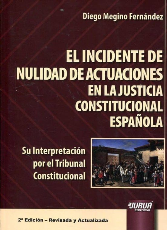 El Incidente De Nulidad De Actuaciones En La Justicia Constitucio Nal