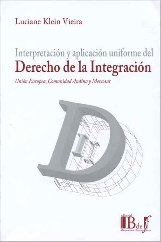 Interpretacion Y Aplicacion Uniforme Del Derecho De La Integracio N: U