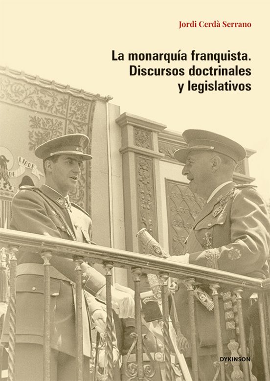 La Monarquía Franquista. Discursos Doctrinales Y Legislativos