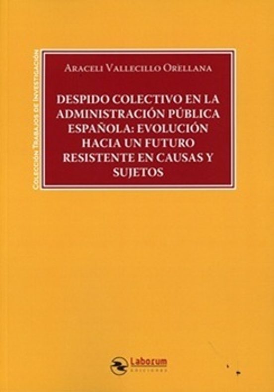 Despido Colectivo En La Administración Pública Española: Evolución Hacia Un Futuro Resistente En Causas Y Sujetos