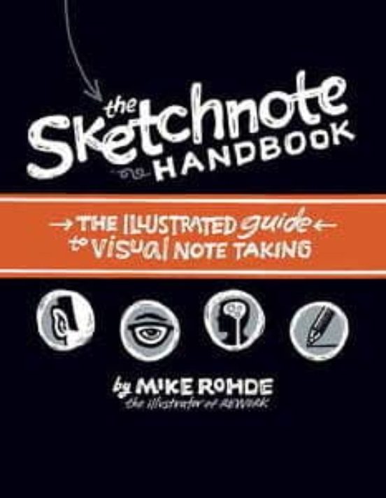 The Sketchnote Handbook: The Illustrated Guide To Visual Note Tak Ing