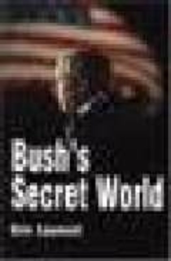 Bush S Secret World