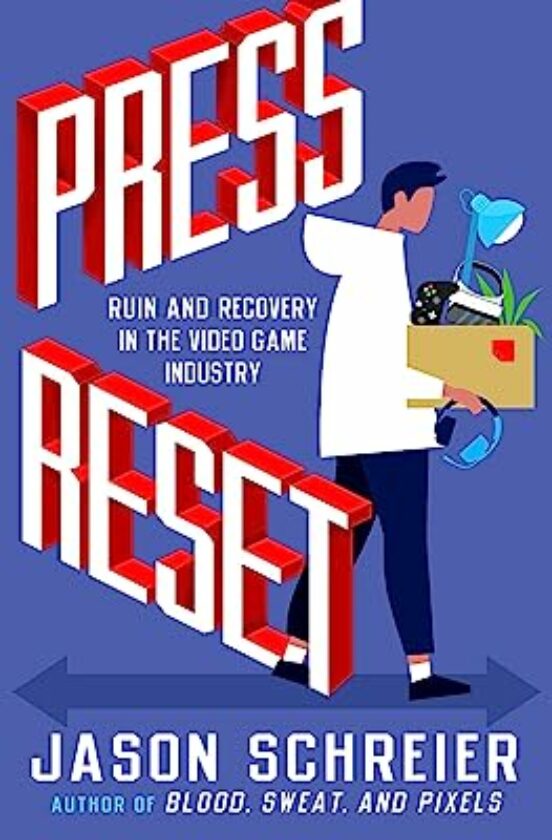 Press Reset: Ruin And Recovery In The Video Game Industry