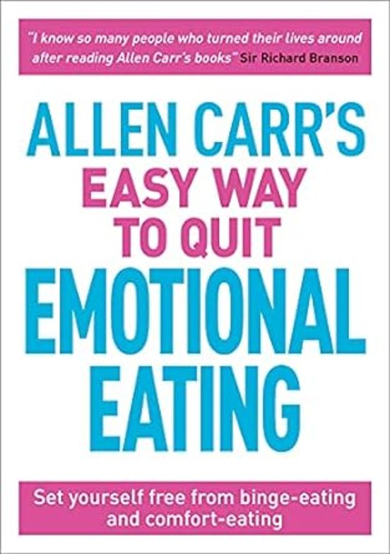 Allen Carr S Easy Way To Quit Emotional Eating: Set Yourself Free From