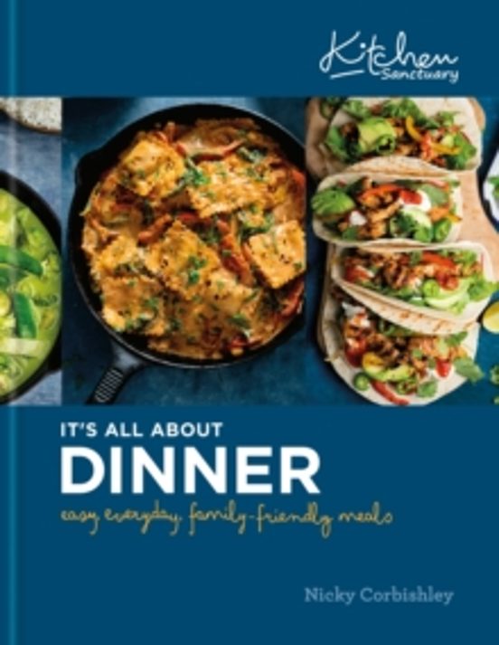 Kitchen Sanctuary: Its All About Dinner