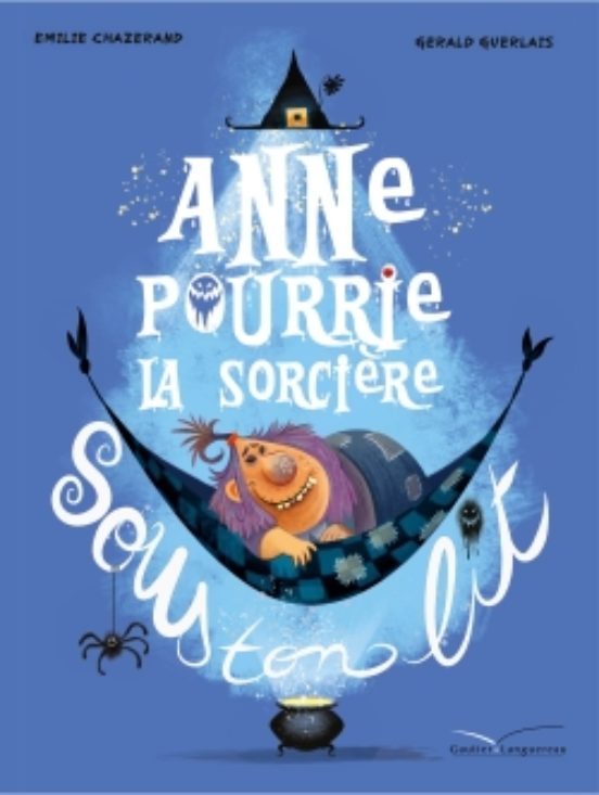 Anne Pourrie la Sorciere Sous Ton Lit