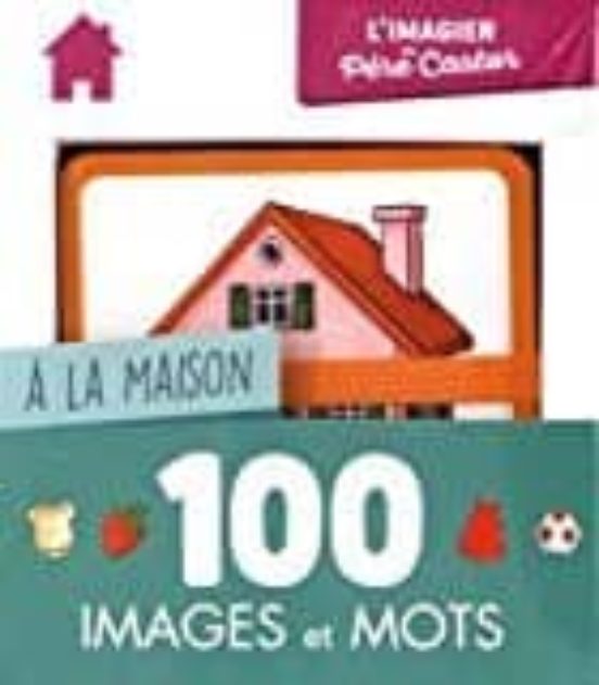 100 Images Et Mots : A La Maison : L Imagier Du Pere Castor