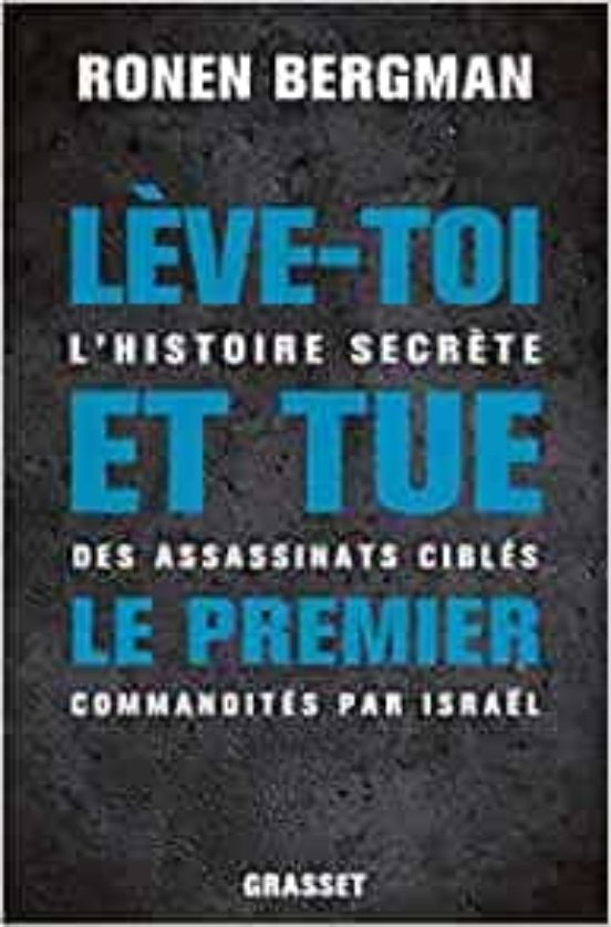 Lève-Toi et Tue le Premier: L Histoire Secrète des Assassinats Ciblés