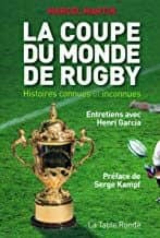 La Coupe Du Monde De Rugby: Histoires Connues Et Inconnues