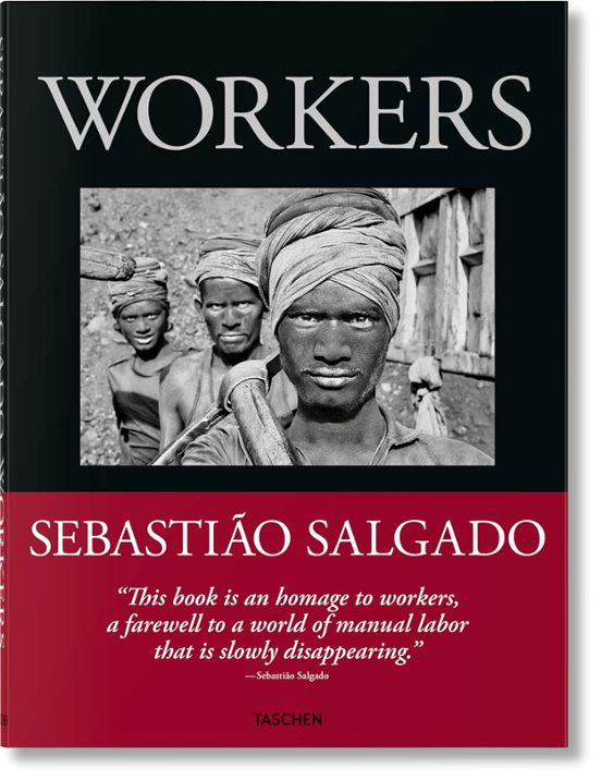 Salgado. Trabajadores. Una Arqueología De La Era Industrial
