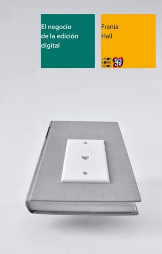 El Negocio De La Edicion Digital: Una Introduccion Al Mundo De Las Pub