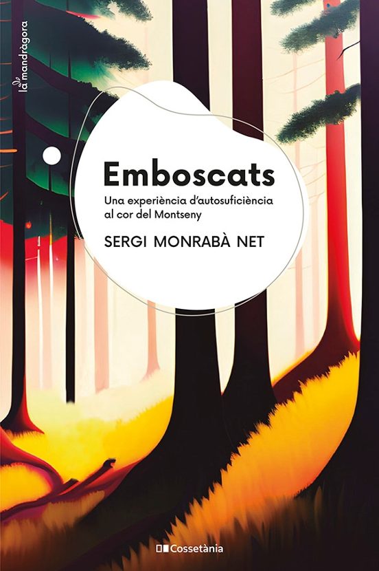 Emboscats. Una Experiència Dautosuficiencia Al Cor Del Montseny