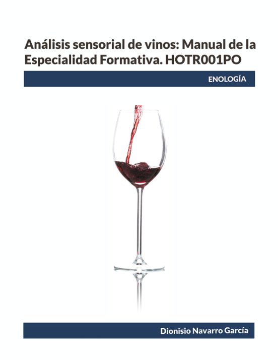 Análisis Sensorial De Vinos: Manual De La Especialidad Formativa. HOTR001PO