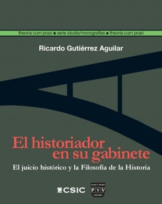 El Historiador En Su Gabinete: Juicio Historico Y Filosofia De La Hist