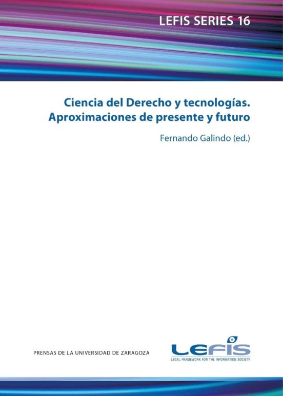 Ciencia Del Derecho Y Tecnologias. Aproximaciones Del Presente Y Futur