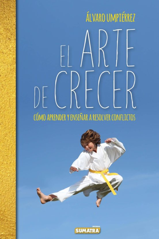 El Arte De Crecer: Como Aprender Y Enseñar A Resolver Conflictos