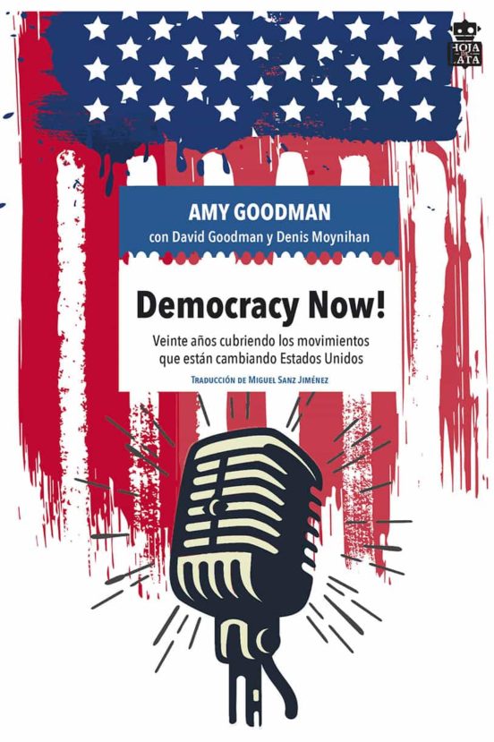 Democracy Now!: Veinte Años Cubriendo Los Movimientos Que Estan Cambia
