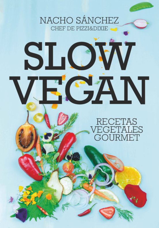 Slow Vegan; Recetas Vegetales Gourmet