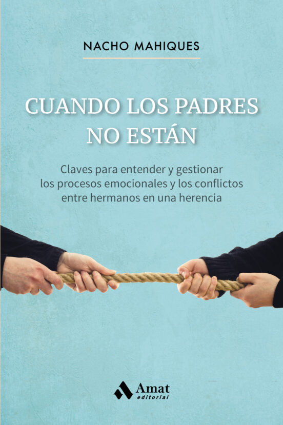 Cuando Los Padres No Están. Claves Para Entender Y Gestionar Los Proce