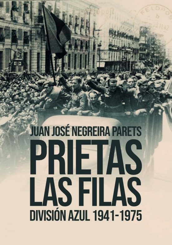 Prietas las Filas: Division Azul 1941-1975