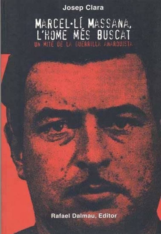 Marcel.li Massana L Home Mes Buscat. Un Mite De La Guerrilla
