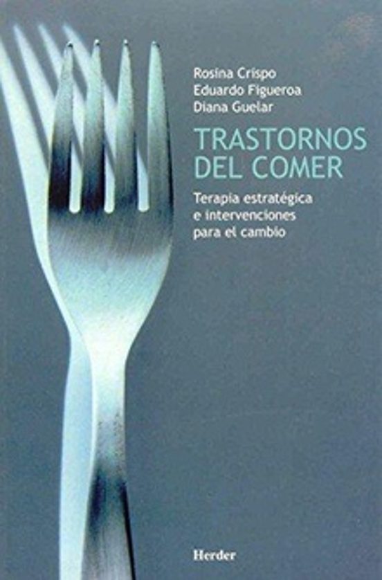 Trastornos Del Comer: Terapia Estrategica E Intervenciones Para E L Ca