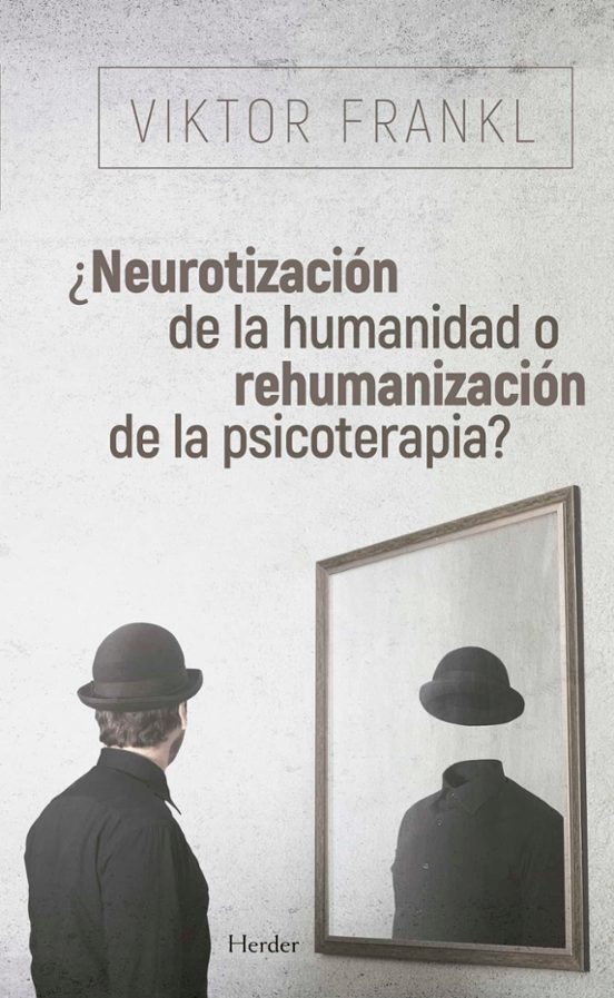 ¿Neurotización De La Humanidad O Rehumanización De La Psicoterapia?
