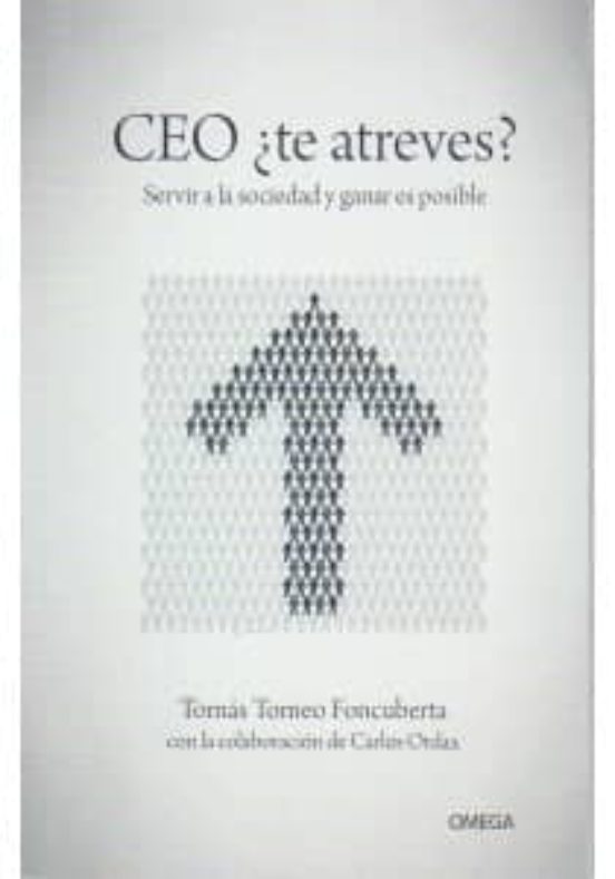 Ceo ¿te Atreves?: Servir A La Sociedad Y Ganar Es Posible