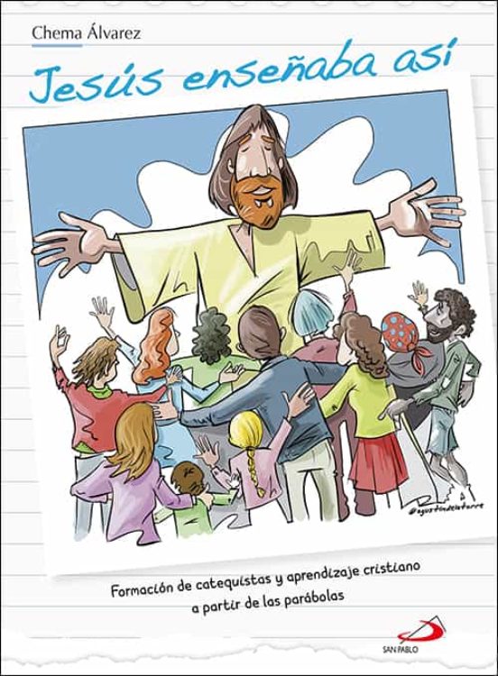 Jesus Enseñaba Asi: Formacin De Catequistas Y Aprendizaje Cristiano A