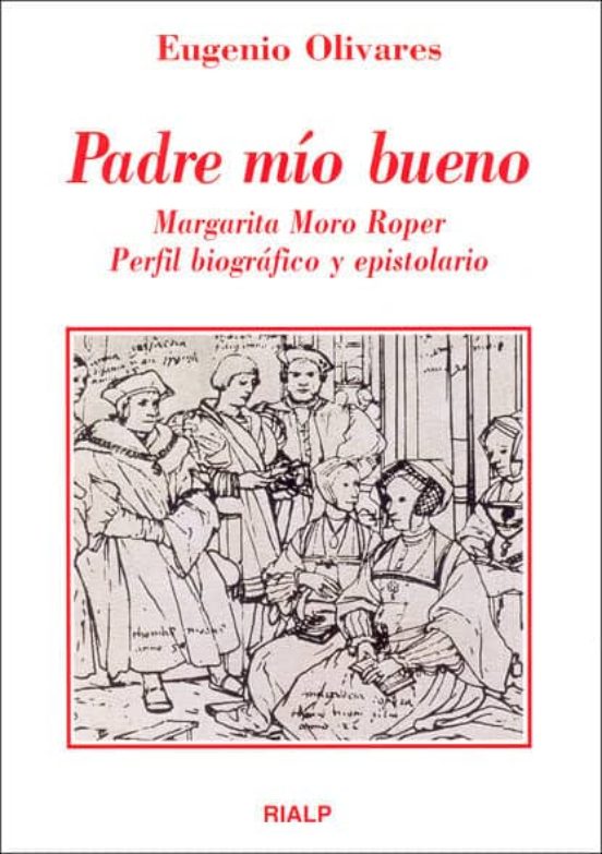 Padre Mio Bueno: Margarita Moro Roper Perfil Biografico y Episto Lario