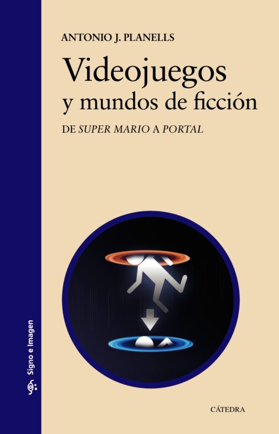 Videojuegos Y Mundos De Ficcion: De Super Mario A Portal