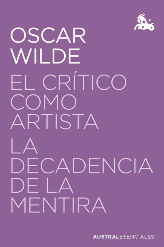 El Crítico Como Artista / La Decadencia De La Mentira