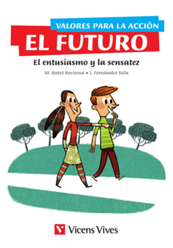 Valores Para La Acción. El Futuro. El Entusiasmo Y La Sensatez 5º Educ