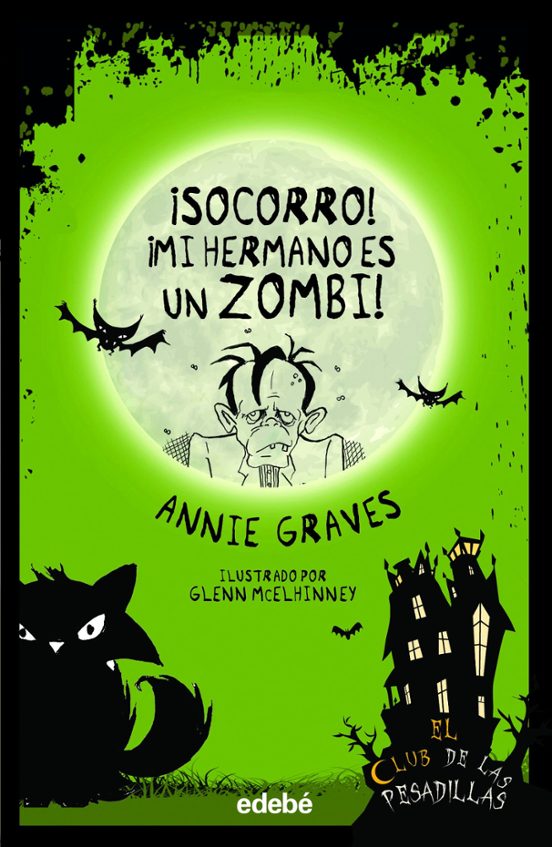 El Club De Las Pesadillas 1. ¡socorro! ¡mi Hermano Es Un Zombi!