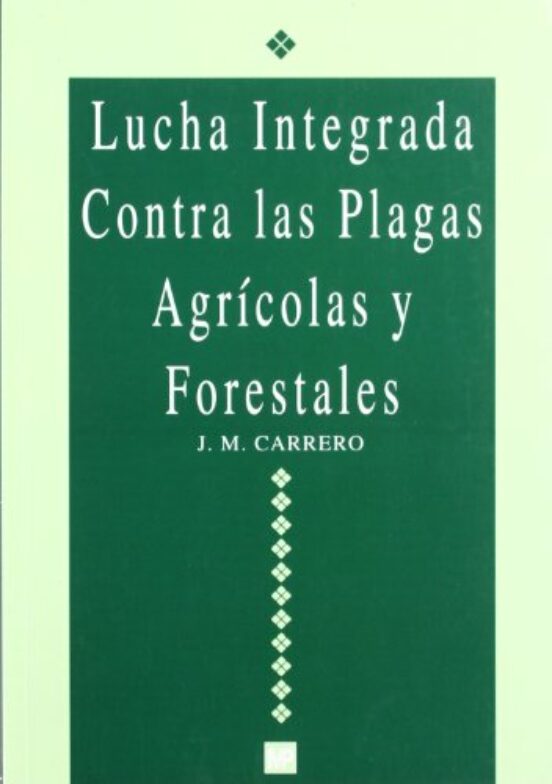 Lucha Integrada Contra Las Plagas Agrícolas Y Forestales
