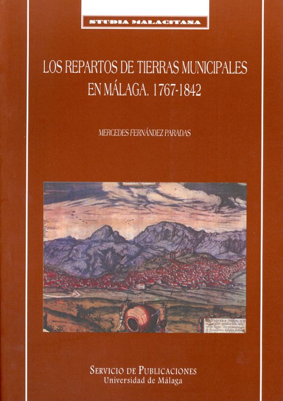 Los Repartos De Tierras Municipales En Málaga. 1767-1842