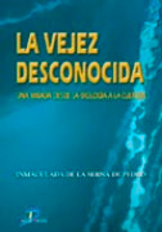 La Vejez Desconocida: Una Mirada Desde La Biologia A La Cultura