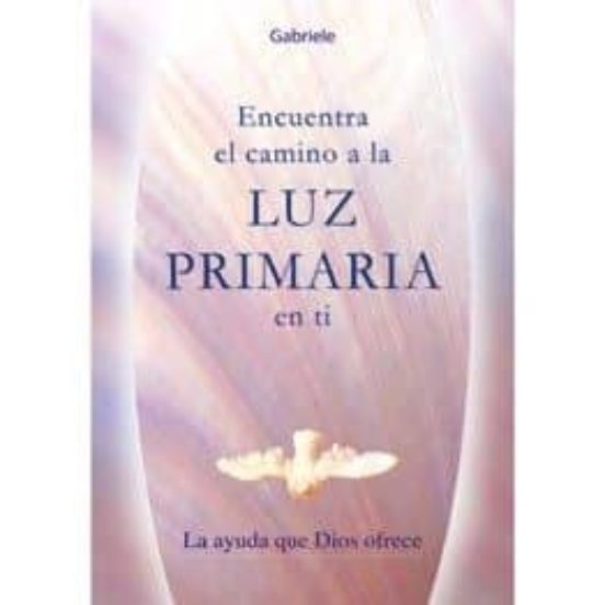 Encuentra El Camino A La Luz Primaria En Ti. La Ayuda Que Dios Of Frec