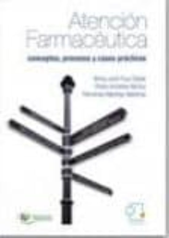 Atencion Farmaceutica: Conceptos Procesos Y Casos Practicos