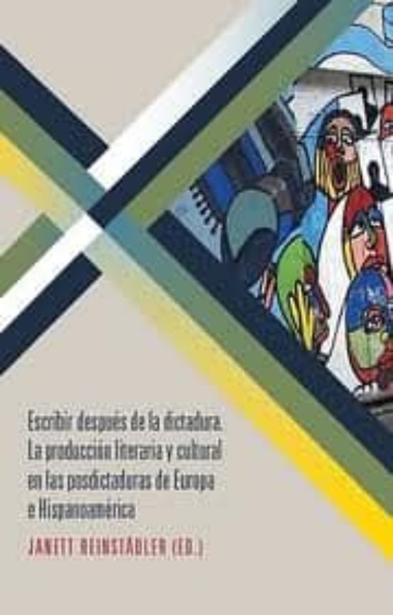 Escribir Despues De La Dictadura: La Produccion Literaria Y Cultu Al E