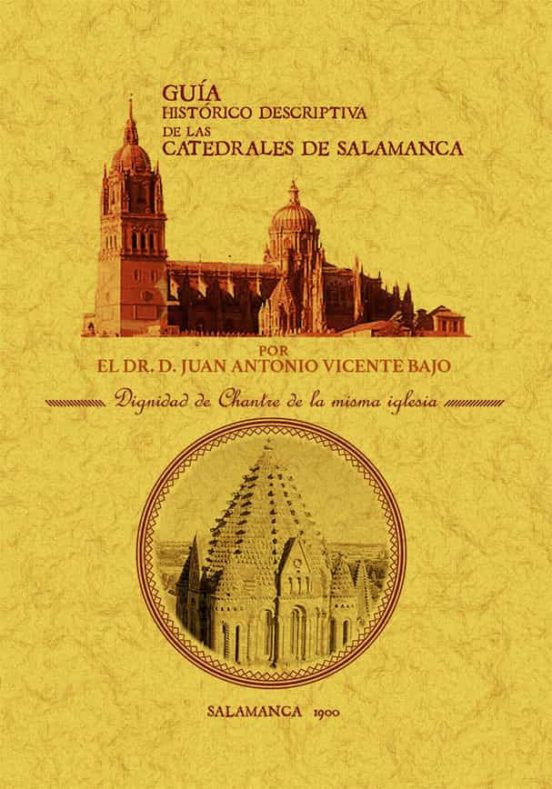 Guía Histórico-descriptiva De Las Catedrales De Salamanca