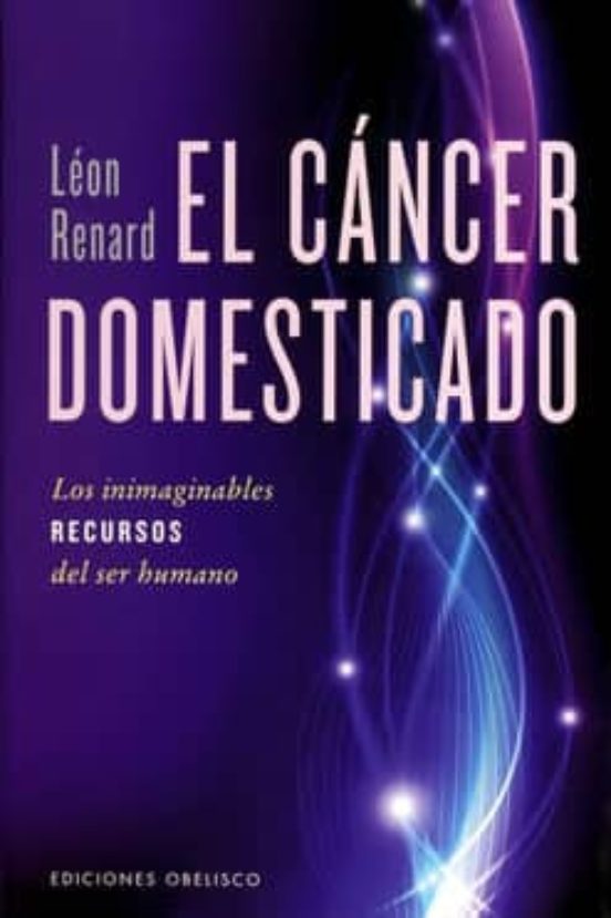 El Cancer Domesticado: Los Inimaginables Recursos Del Ser Humano