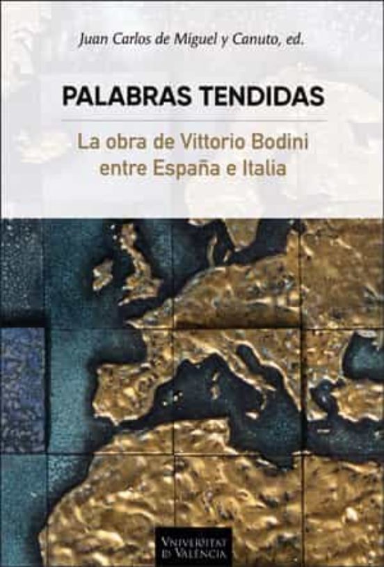 Palabras Tendidas. La Obra de Vittorio Bodoni entre España e Ital Ia