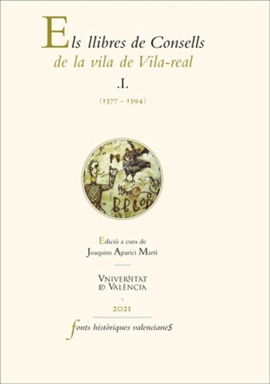 Els llibres de Consells de la vila de Vila-real. I