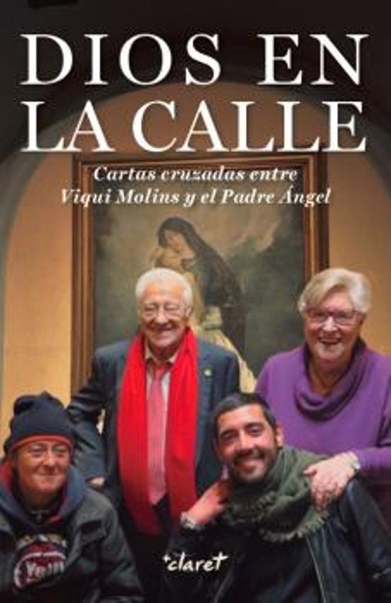 Dios En La Calle: Cartas Cruzadas Entre Viqui Molins Y El Padre Angel